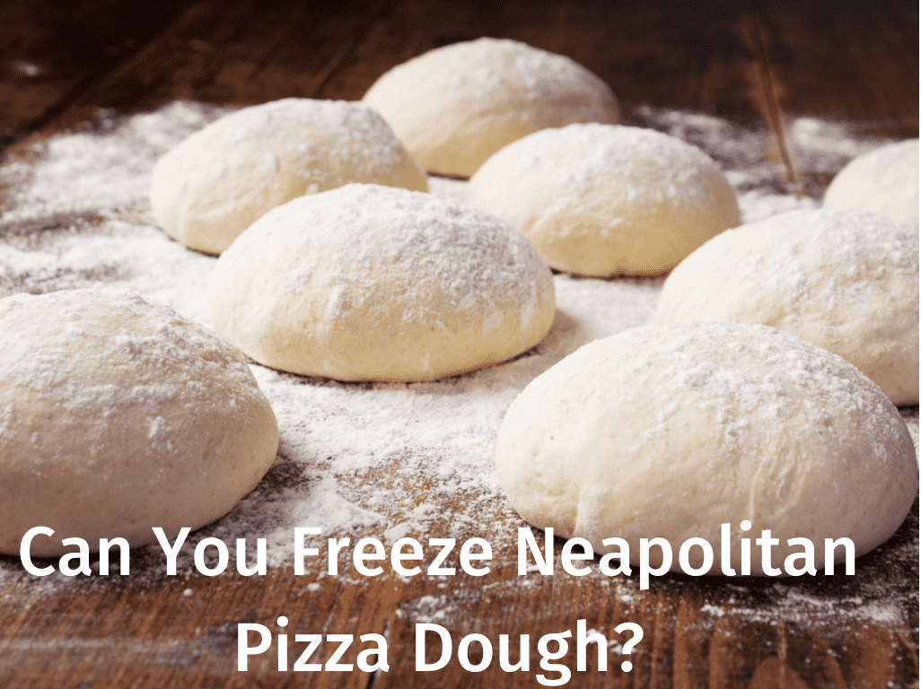 Can You Freeze Neapolitan Pizza Dough?